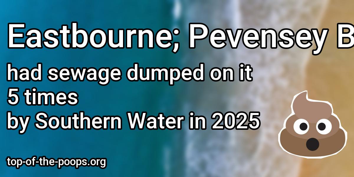 Sewage pollution at Eastbourne; Pevensey Bay