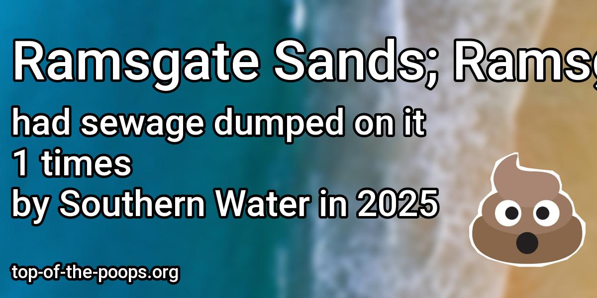 Sewage pollution at Ramsgate Sands; Ramsgate Western Undercliffe